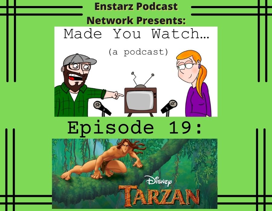 Made you Watch... (a podcast) Ep. 19: Disney's Tarzan